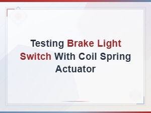 How to Test a Brake Light Switch with a Coil Spring Actuator