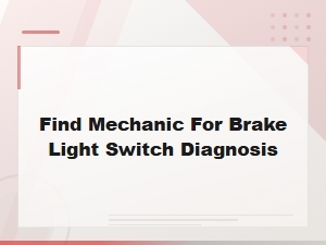 Find a Mechanic for Brake Light Switch Diagnosis and Repair