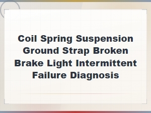 Diagnosing Intermittent Brake Light Failure From Broken Coil Spring Ground Strap