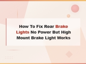 How to Fix Rear Brake Lights No Power but High Mount Brake Light Works